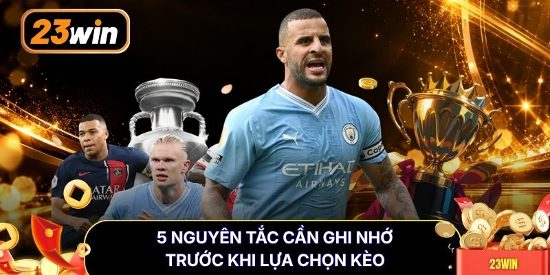 5 nguyên tắc cần ghi nhớ trước khi lựa chọn kèo