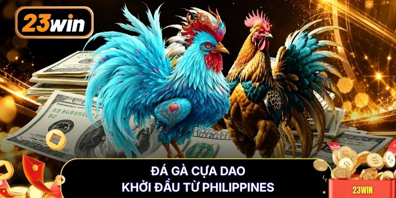 Đá gà cựa dao khởi đầu từ Philippines