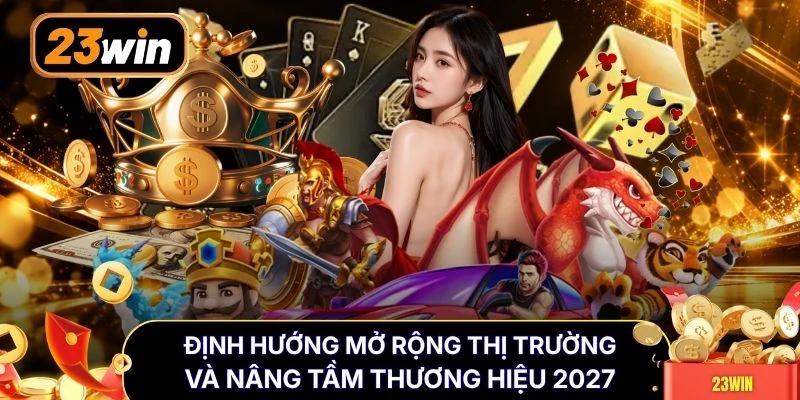 Định hướng mở rộng thị trường và nâng tầm thương hiệu 2027