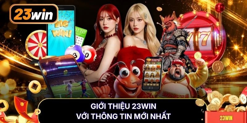 Giới thiệu 23WIN với thông tin mới nhất