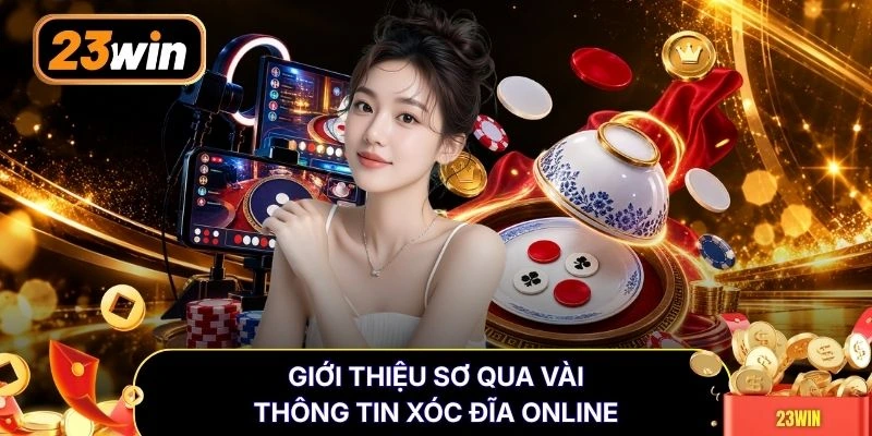 Giới thiệu sơ qua vài thông tin xóc đĩa online