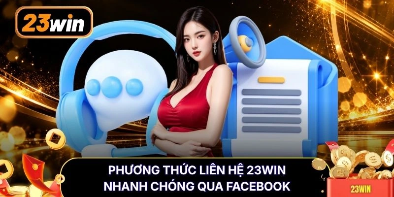 Phương thức liên hệ 23WIN nhanh chóng qua Facebook