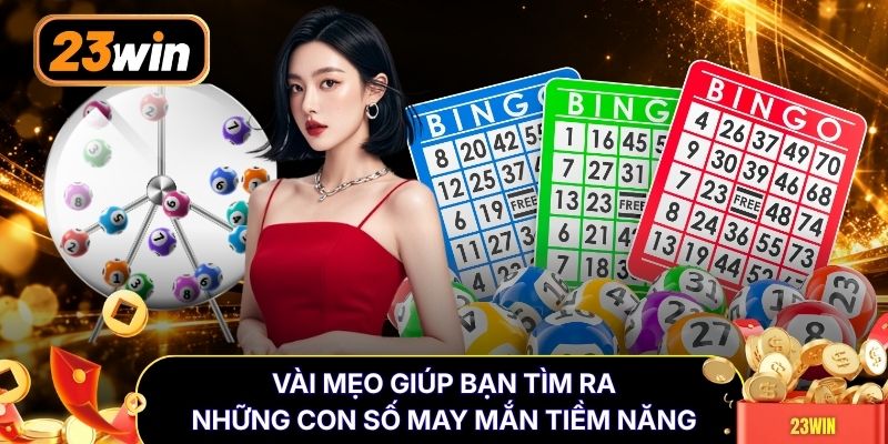 Vài mẹo giúp bạn tìm ra những con số may mắn tiềm năng
