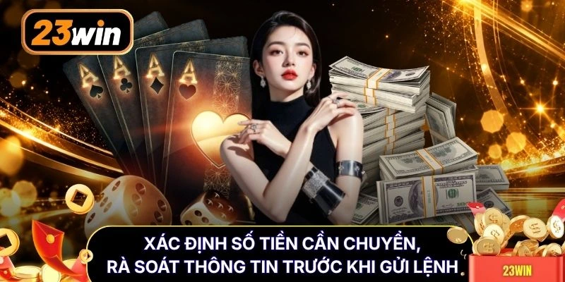 Xác định số tiền cần chuyển, rà soát thông tin trước khi gửi lệnh